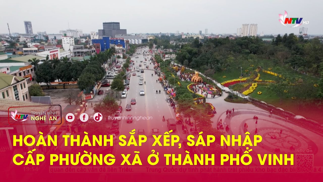 Hoàn thành sắp xếp, sáp nhập cấp phường xã ở thành phố Vinh