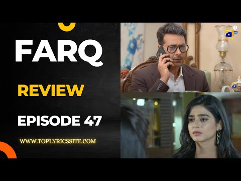 Farq Episode 47 Review - Pakistani Drama - HAR PAL GEO- #farq
