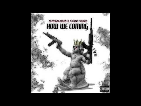 Exotic Smoke x CentralSide9 - How We Coming (Unreleased)
