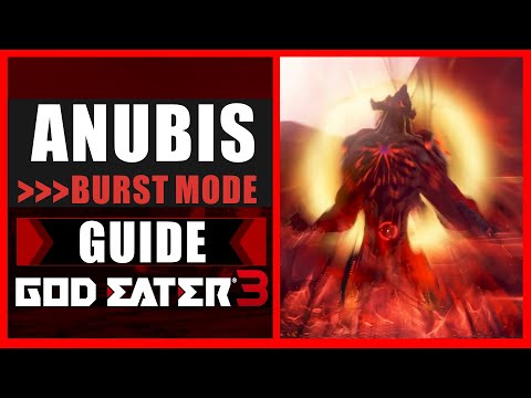 GOD EATER 3 - Anubis Burst Mode Guide