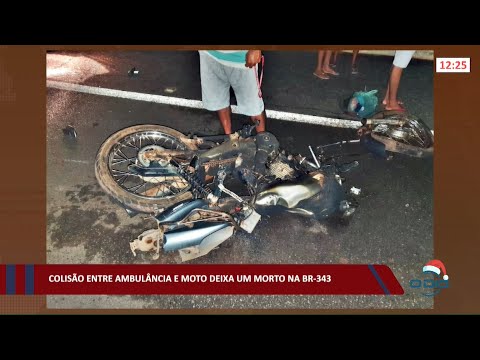 Colisão entre ambulância e moto deixa um morto na BR 343 14 12 2021