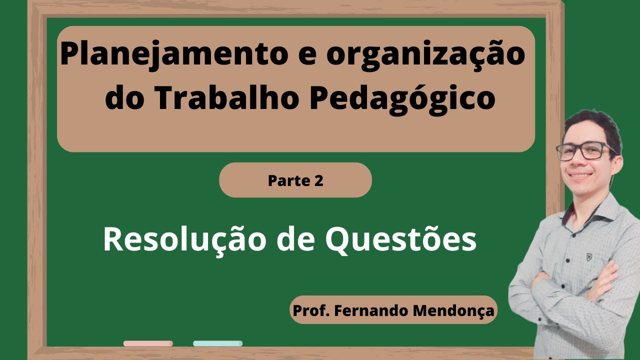RESOLUÇÃO DE QUESTÕES -  CEBRASPE (CESPE) - Planejamento e organização do trabalho pedagógico
