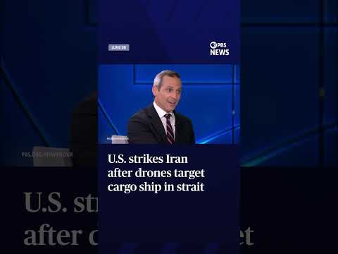 U.S. strikes Iran after drones target cargo ship in strait