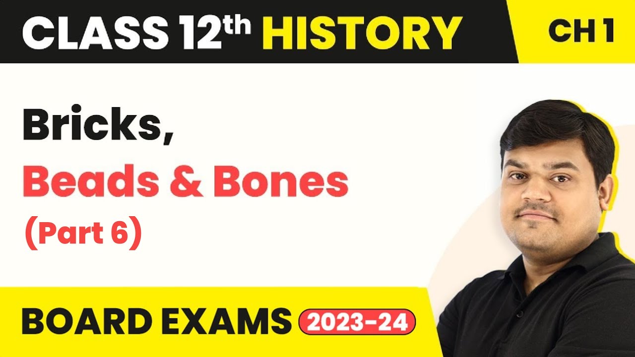 Class 12 History Ch 1 | Bricks, Beads & Bones (Part 5) - The Harappan Civilisation (Theme 1) 2022-23