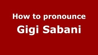 How to pronounce Gigi Sabani