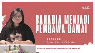 Download lagu 'Bahagia Menjadi Pembawa Damai' by Pdm. Cindy Eklesia - AoW Morning Devotion 15 Agustus 2026 mp3