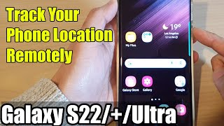 Galaxy S22/S22+/Ultra: How to Track Your Phone Location Remotely