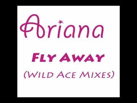 Ariana - Fly Away (Wild Ace Club Mix)