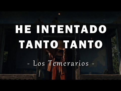 Los Temerarios - He Intentado Tanto Tanto - Letra
