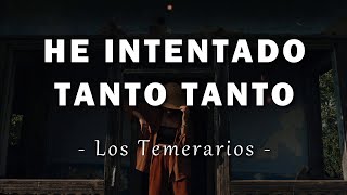 Los Temerarios - He Intentado Tanto Tanto - Letra
