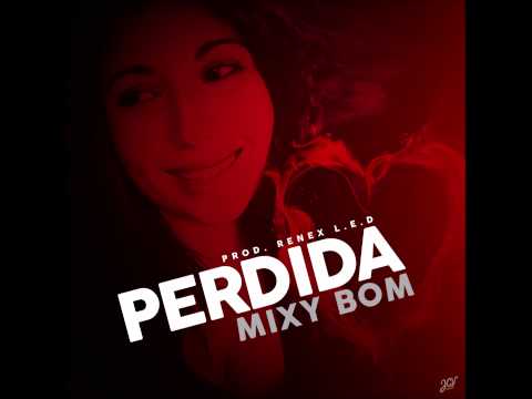 Mixy Bom - Perdida (Prod By Renex L.E.D)