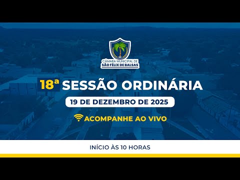 18ª SESSÃO ORDINÁRIA 2025 - CÂMARA MUNICIPAL DE SÃO FÉLIX DE BALSAS - MA
