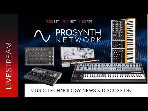 Pro Synth Network LIVE! - Episode 167 with guests Ty Unwin & Andrew Longhurst!