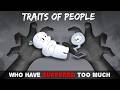 11 Traits Of People Who Have Suffered TOO Much