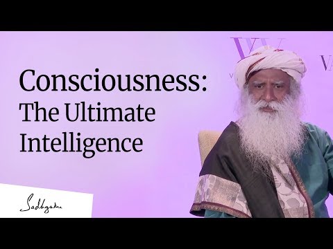 Consciousness: The Ultimate Intelligence – Sadhguru [Full Talk]