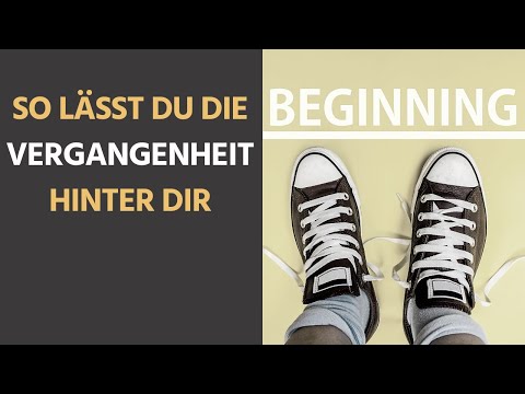 Geniale Tipps, wie man die Vergangenheit loslassen kann!