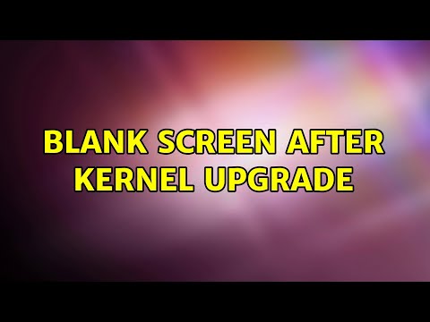 blank screen after kernel upgrade (2 Solutions!!)
