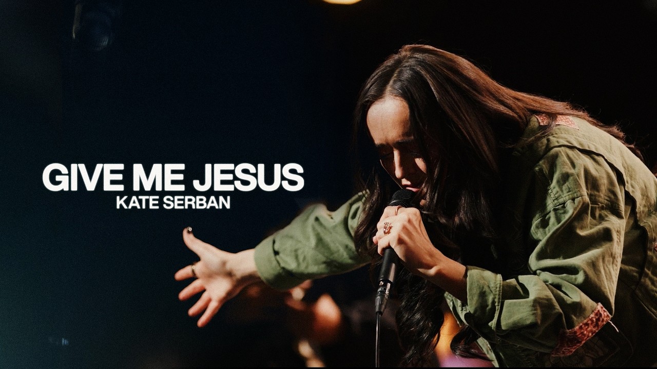 Video thumbnail for Give Me Jesus - Kate Serban