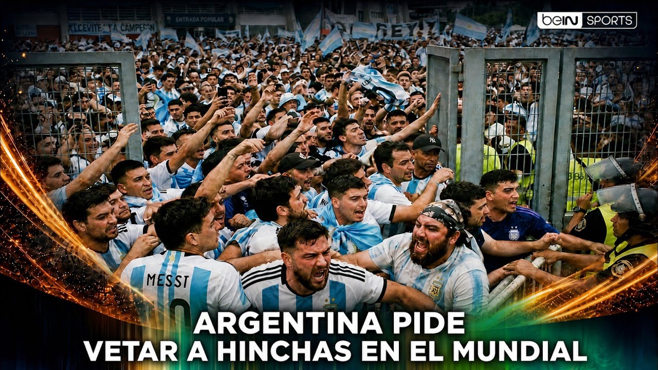 Argentina pide vetar a hinchas en el Mundial 2026