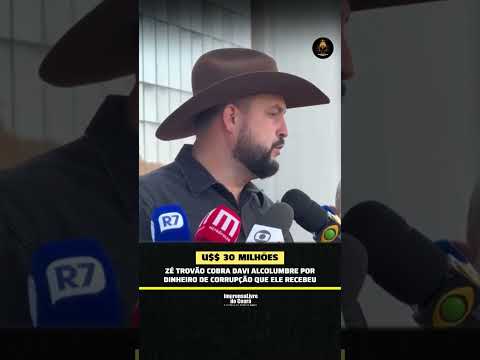 O deputado federal Zé Trovão cobrou, Davi Alcolumbre, explicação sobre um suposto repasse de US$ 30 milhões