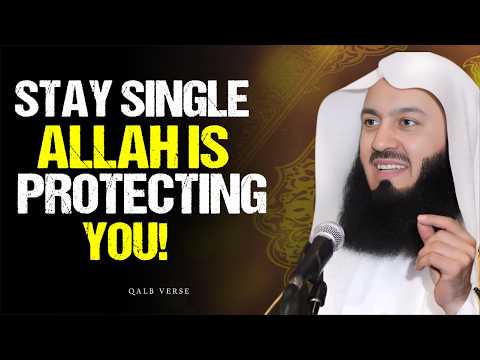 Why Staying Single Can Be a Blessing from Allah | Mufti Menk