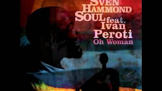 Sven Hammond Soul featuring Ivan Peroti - Oh Woman