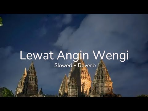 Lewat Angin Wengi | Slowed + Reverb