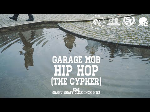 Garage Mob - HIP HOP (The Cypher) ft. Shafy Click, Granu & Inoki Ness