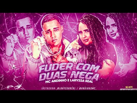 🔵🔴 BREGÃ FUNK - MC ANDINHO E LARYSSA REAL - FUDER COM DUAS NEGA