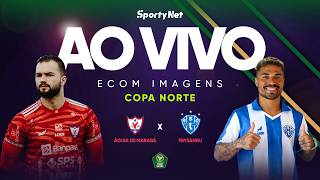 AO VIVO, COM IMAGENS E EXCLUSIVO: ÁGUIA DE MARABÁ X PAYSANDU | SEMIFINAL | COPA VERDE