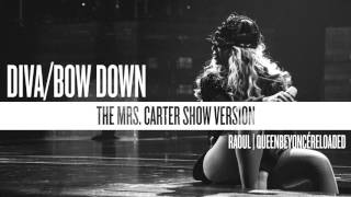 Beyoncé - Diva &amp; Bow Down (The Mrs. Carter Show Version)