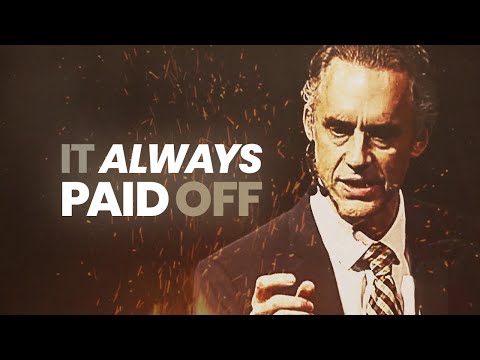 It Always Paid Off | Jordan Peterson | Best Life Advice
