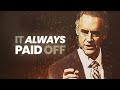 It Always Paid Off Jordan Peterson Best Life Advice