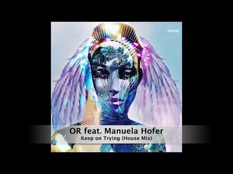 OR feat. Manuela Hofer - Keep on Trying (House Mix)