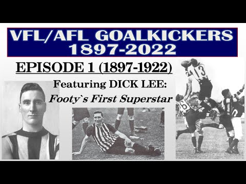 VFL/AFL's greatest Goalkickers. Episode One - 1897-1922. Dick Lee: The First Superstar.
