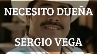 NECESITO DUEÑA ( LETRA ) SERGIO VEGA