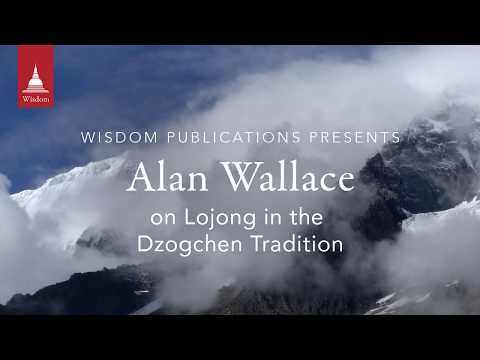 Alan Wallace on Lojong in the Dzogchen Tradition