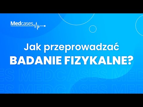 Jak przeprowadzać badanie fizykalne? 🩺