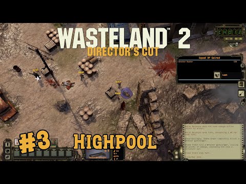 Wasteland 2 Director's Cut Playthrough #3 - Highpool