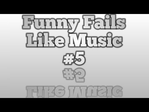 Funny Fails/Sounds Like Music #5