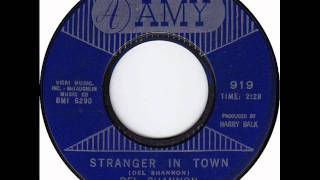 Stranger In Town by Del Shannon on Mono 1965 Amy 45.