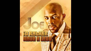 I'd Rather Have a Love: JOE