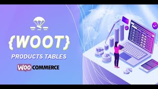 WOOT - WooCommerce Active Products Tables: Woo tables functionality overview