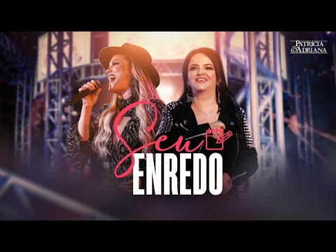 Patrícia e Adriana - SEU ENREDO ( DVD AO VIVO EM CAMPO GRANDE)