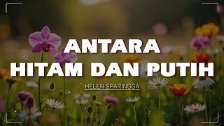 Download lagu Antara Hitam Dan Putih - Helen Sparingga mp3