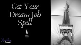 Get Your Dream Job Spell