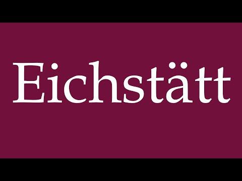 How to Pronounce ''Eichstätt'' Correctly in German