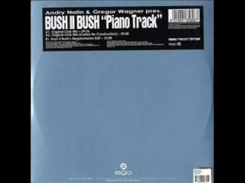 Bush II Bush - Piano Track (Original Club Mix)