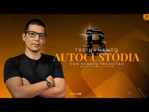 Autocustódia com Renato Trezoitão - Aula01_Apresentação