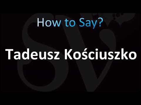 How to Pronounce ''Tadeusz Kościuszko'' Correctly!